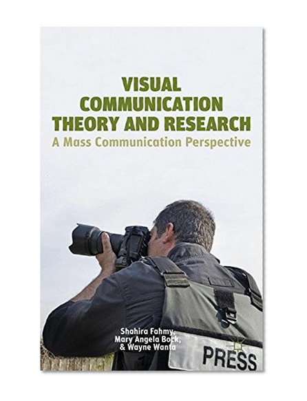 Visual Communication Theory and Research: A Mass Communication Perspective