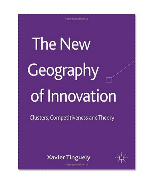 The New Geography of Innovation: Clusters, Competitiveness and Theory