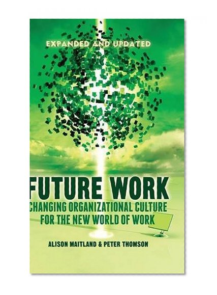 Book Cover Future Work (Expanded and Updated): Changing organizational culture for the new world of work