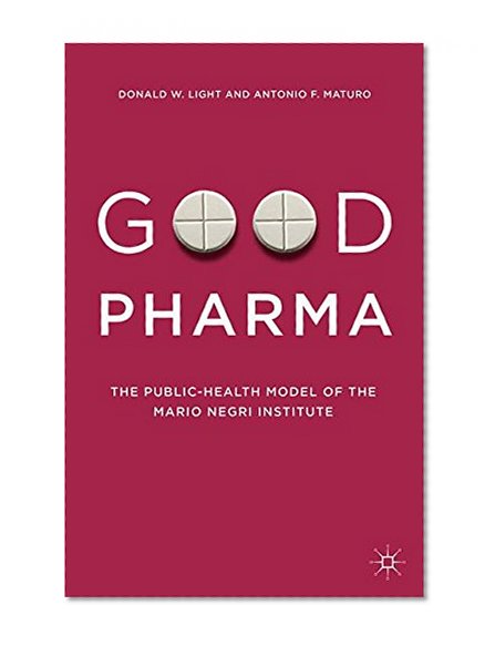 Good Pharma: The Public-Health Model of the Mario Negri Institute