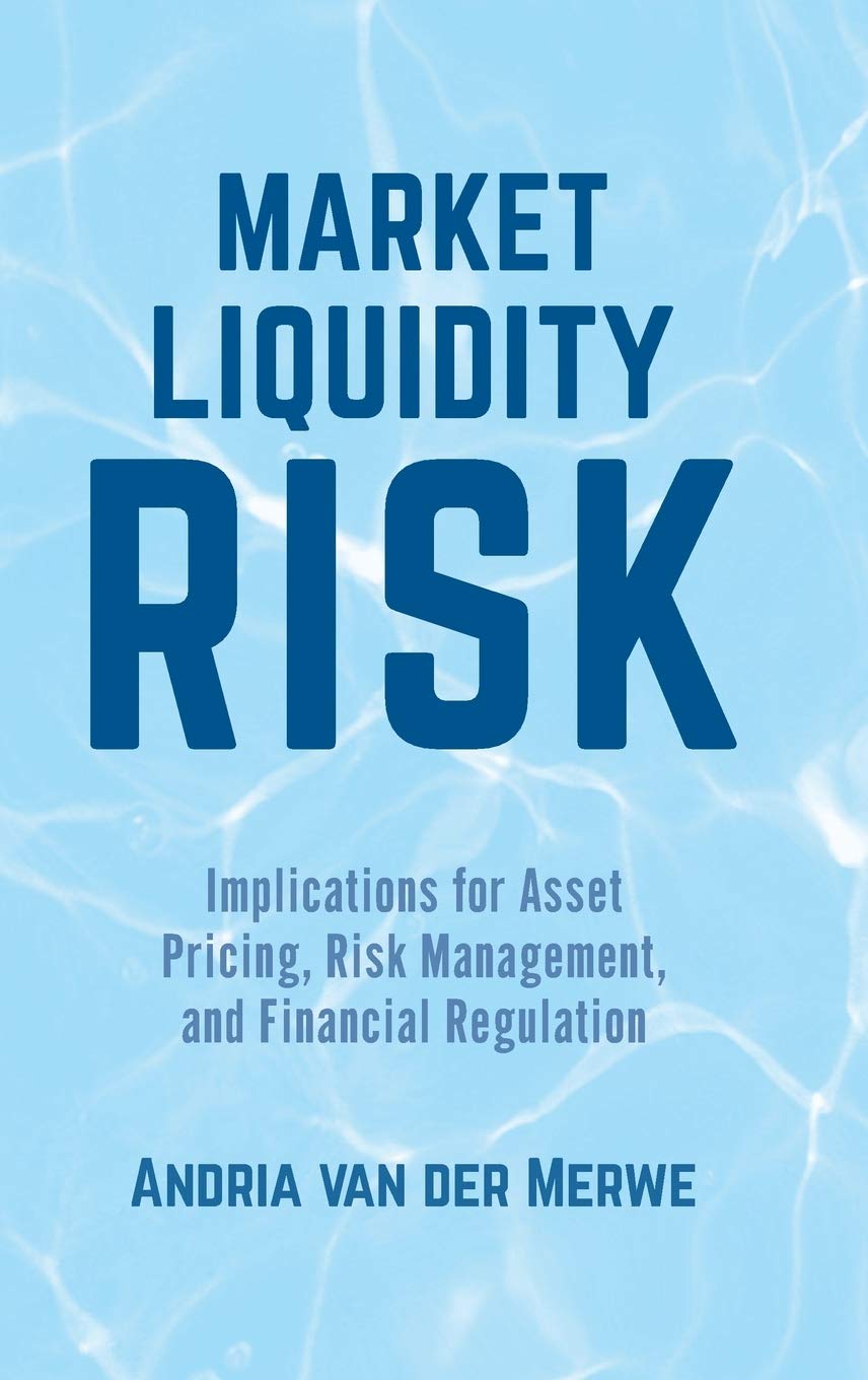 Market Liquidity Risk: Implications for Asset Pricing, Risk Management, and Financial Regulation