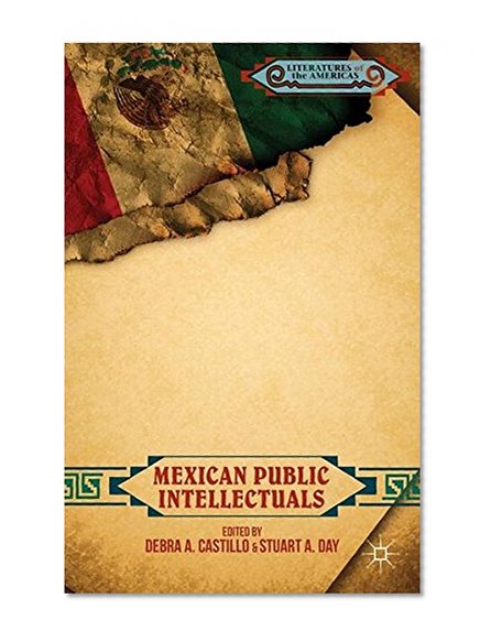 Mexican Public Intellectuals (Literatures of the Americas)