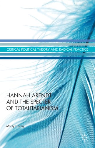 Hannah Arendt and the Specter of Totalitarianism (Critical Political Theory and Radical Practice)