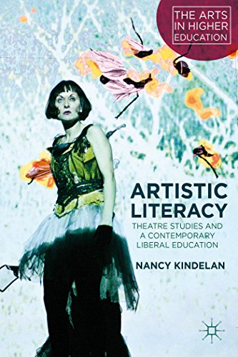 Artistic Literacy: Theatre Studies and a Contemporary Liberal Education (The Arts in Higher Education)