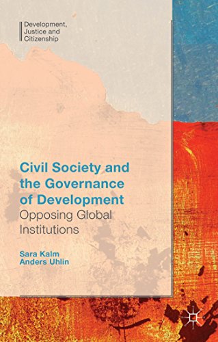 Civil Society and the Governance of Development: Opposing Global Institutions (Development, Justice and Citizenship)