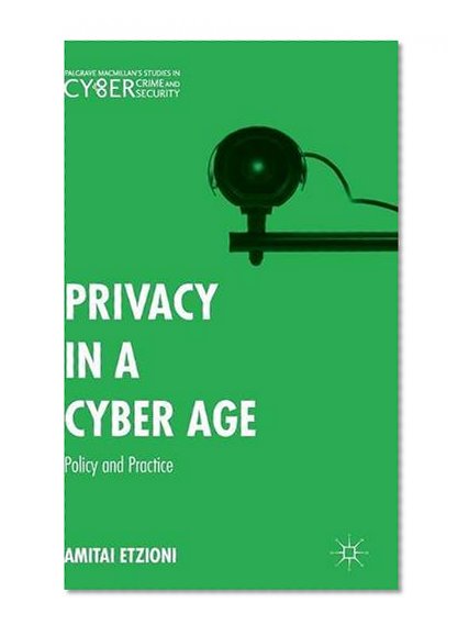 Privacy in a Cyber Age: Policy and Practice (Palgrave Macmillan's Studies in Cybercrime and Cybersecurity)