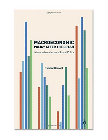 Macroeconomic Policy after the Crash: Issues in Monetary and Fiscal Policy