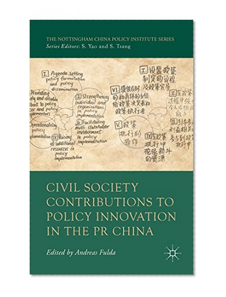 Civil Society Contributions to Policy Innovation in the PR China: Environment, Social Development and International Cooperation (The Nottingham China Policy Institute Series)