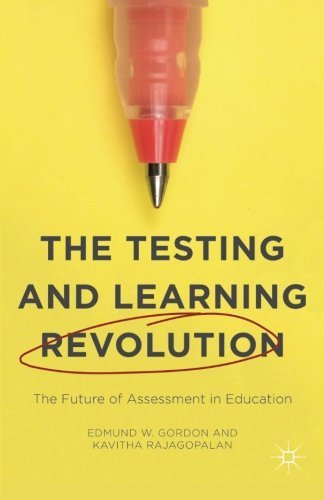 The Testing and Learning Revolution: The Future of Assessment in Education