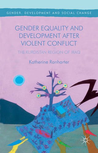 Gender Equality and Development After Violent Conflict: The Kurdistan Region of Iraq (Gender, Development and Social Change)
