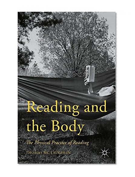 Reading and the Body: The Physical Practice of Reading