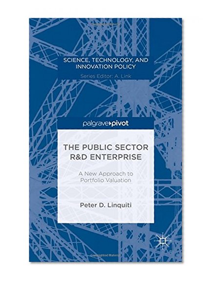 The Public Sector R&D Enterprise: A New Approach to Portfolio Valuation (Science, Technology, and Innovation Policy)