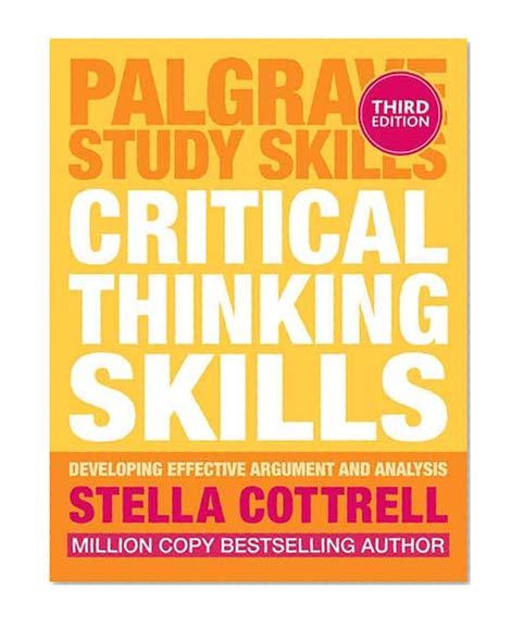 Book Cover Critical Thinking Skills: Effective Analysis, Argument and Reflection (Macmillan Study Skills)