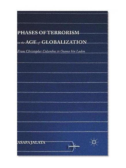 Book Cover Phases of Terrorism in the Age of Globalization: From Christopher Columbus to Osama bin Laden