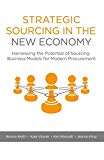 Strategic Sourcing in the New Economy: Harnessing the Potential of Sourcing Business Models for Modern Procurement