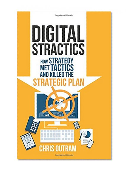 Digital Stractics: How Strategy Met Tactics and Killed the Strategic Plan