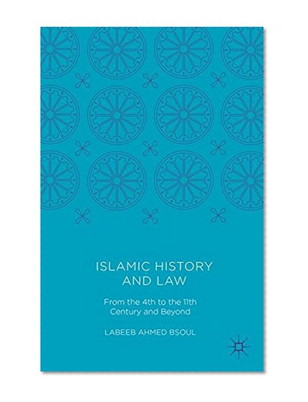 Islamic History and Law: From the 4th to the 11th Century and Beyond
