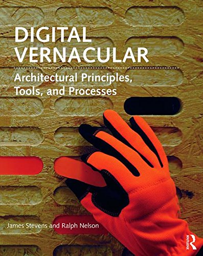 Digital Vernacular: Architectural Principles, Tools, and Processes