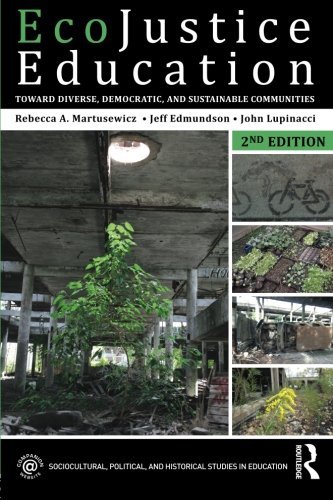 Book Cover EcoJustice Education: Toward Diverse, Democratic, and Sustainable Communities (Sociocultural, Political, and Historical Studies in Education)