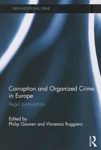 Corruption and Organized Crime in Europe: Illegal partnerships (Organizational Crime)