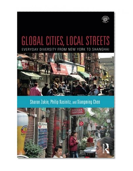 Global Cities, Local Streets: Everyday Diversity from New York to Shanghai