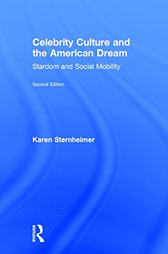 Celebrity Culture and the American Dream: Stardom and Social Mobility