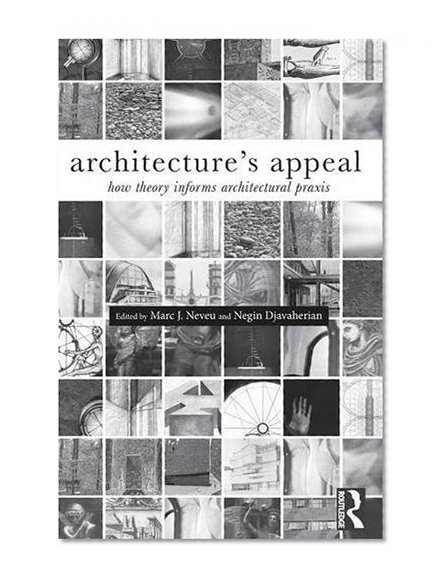 Architecture's Appeal: How Theory Informs Architectural Praxis