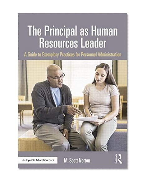 The Principal as Human Resources Leader: A Guide to Exemplary Practices for Personnel Administration