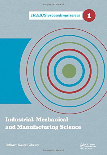 Industrial, Mechanical and Manufacturing Science: Proceedings of the 2014 International Conference on Industrial, Mechanical and Manufacturing Science ... 2014, Tianjin, China (IRAICS Proceedings)