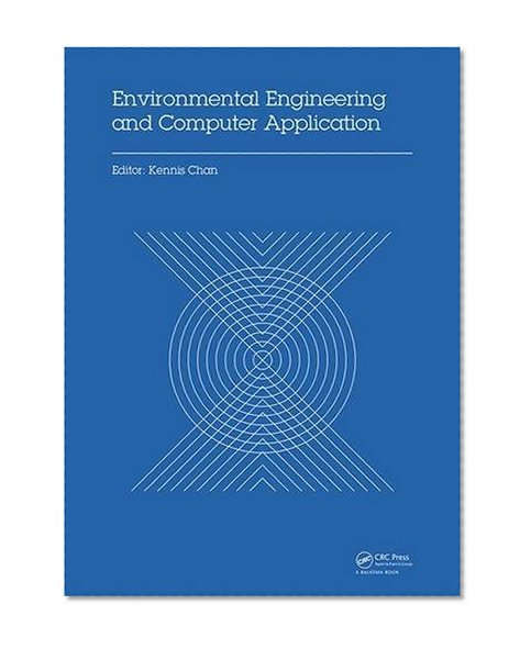 Environmental Engineering and Computer Application: Proceedings of the 2014 International Conference on Environmental Engineering and Computer Application (ICEECA 2014), Hong Kong, 25-26 December 2014