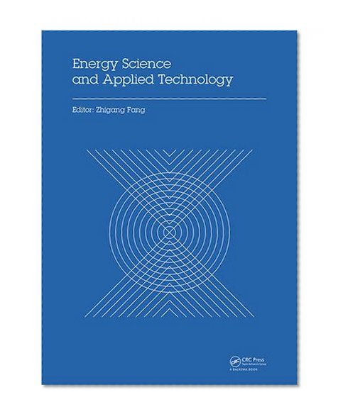 Energy Science and Applied Technology: Proceedings of the 2nd International Conference on Energy Science and Applied Technology (ESAT 2015)