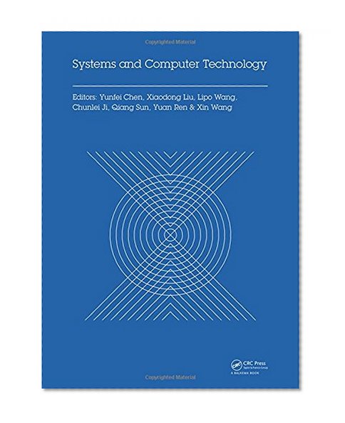 Systems and Computer Technology: Proceedings of the 2014 Internaional Symposium on Systmes and Computer technology, (ISSCT 2014), Shanghai, China, 15-17 November 2014