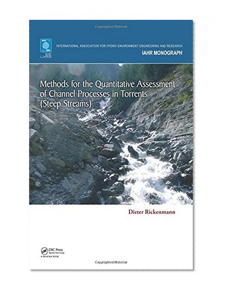 Methods for the Quantitative Assessment of Channel Processes in Torrents (Steep Streams) (IAHR Monographs)