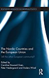 The Nordic Countries and the European Union: Still the other European community? (Routledge Advances in European Politics)
