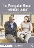 The Principal as Human Resources Leader: A Guide to Exemplary Practices for Personnel Administration