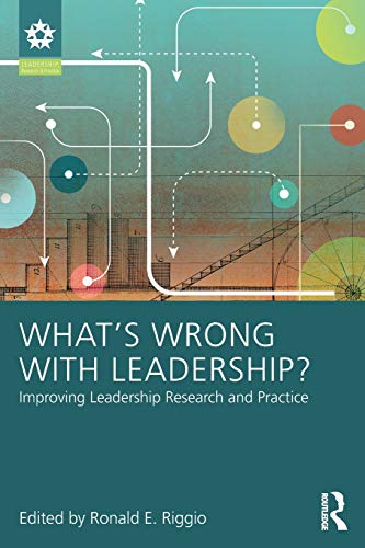 Book Cover Whatâ€™s Wrong With Leadership?: Improving Leadership Research and Practice
