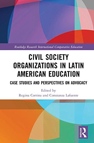 Civil Society Organizations in Latin American Education: Case Studies and Perspectives on Advocacy (Routledge Research in International and Comparative Education)
