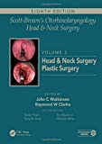 Scott-Brown's Otorhinolaryngology and Head and Neck Surgery, Eighth Edition: Scott-Brown's Otorhinolaryngology and Head and Neck Surgery: Volume 3: Head and Neck Surgery, Plastic Surgery