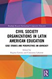 Civil Society Organizations in Latin American Education: Case Studies and Perspectives on Advocacy (Routledge Research in International and Comparative Education)