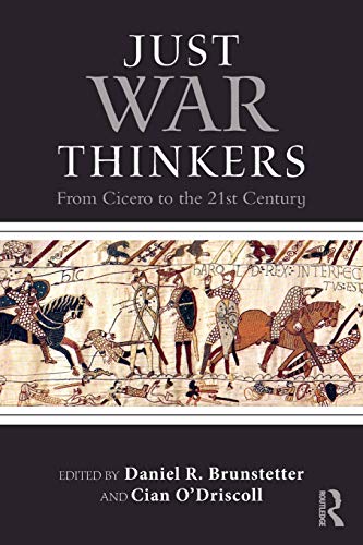 Book Cover Just War Thinkers: From Cicero to the 21st Century (War, Conflict and Ethics)