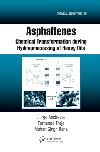 Asphaltenes: Chemical Transformation during Hydroprocessing of Heavy Oils (Chemical Industries)