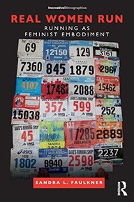 Real Women Run: Running as Feminist Embodiment (Innovative Ethnographies)
