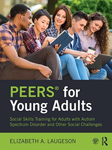 Book Cover PEERS® for Young Adults: Social Skills Training for Adults with Autism Spectrum Disorder and Other Social Challenges
