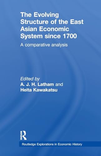 The Evolving Structure of the East Asian Economic System since 1700: A Comparative Analysis