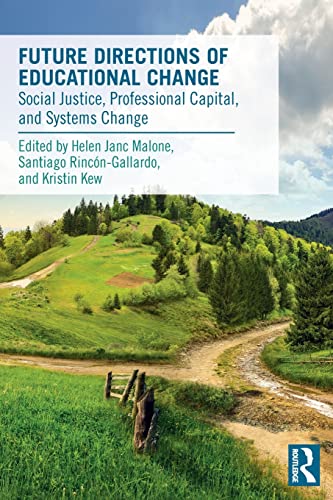 Book Cover Future Directions of Educational Change: Social Justice, Professional Capital, and Systems Change (Routledge Leading Change)
