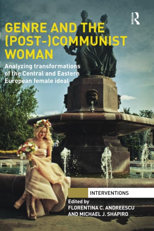 Genre and the (Post-)Communist Woman: Analyzing Transformations of the Central and Eastern European Female Ideal