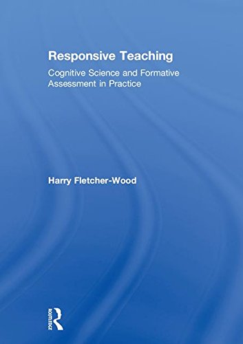 Responsive Teaching: Cognitive Science and Formative Assessment in Practice