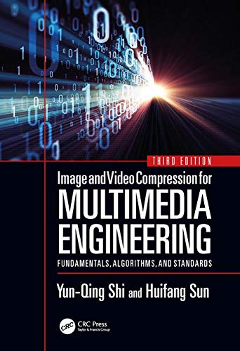 Image and Video Compression for Multimedia Engineering: Fundamentals, Algorithms, and Standards, Third Edition (Image Processing Series)