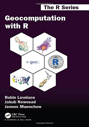 Geocomputation with R (Chapman & Hall/CRC The R Series)