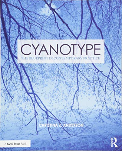 Book Cover Cyanotype: The Blueprint in Contemporary Practice (Contemporary Practices in Alternative Process Photography)
